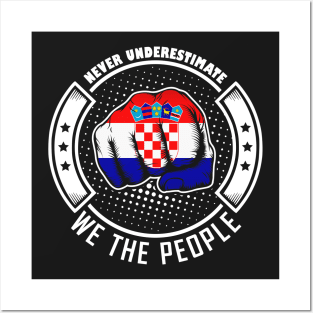 Never underestimate croatian we the people! Posters and Art